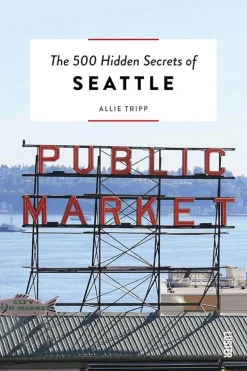 Seattle 500 Hidden Secrets