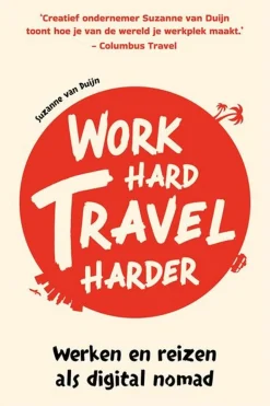 Work hard, travel harder - Werken en reizen als digital nomad